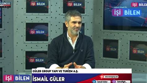 GÜLER GROUP YAPI VE TURİZMİN FAALİYETLERİ İSMAİL GÜLER ANLATIYOR