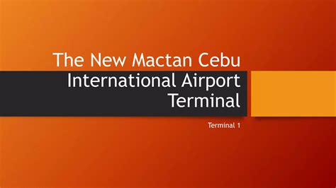 The New Mactan Cebu International Airport Terminal 1 Ppt