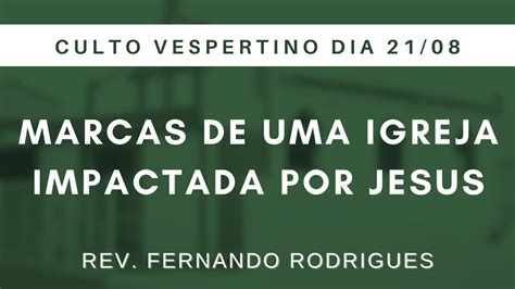 Marcas De Uma Igreja Impactada Por Jesus Rev Fernando Rodrigues