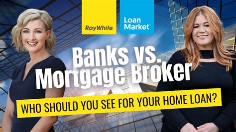 Who Should You See For Your Home Loan Banks Vs Mortgage Broker Youtube