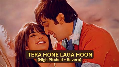 Tera Hone Laga Hoon High Pitched Reverb Ajab Prem Ki Ghazab