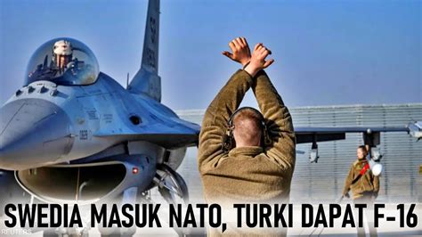 Setujui Swedia Dan Finlandia Gabung Nato Maka Turki Akan Dapatkan F