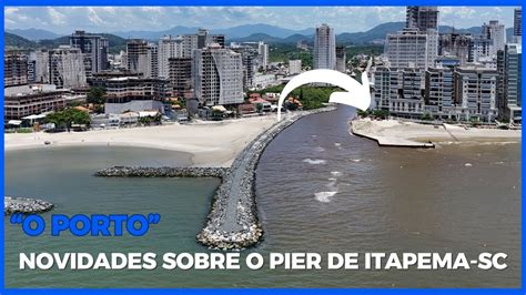 Novidades Sobre Pier Tur Stico De Itapema Youtube