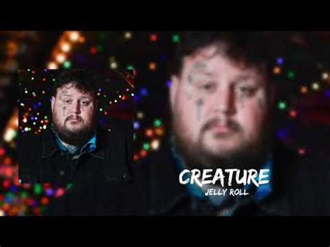 jelly roll creature lyrics - YouTube