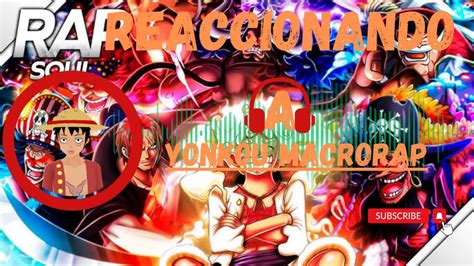 Reaccionando Yonkou Macrorap Caos Soulrap Ft Varios Artistas Youtube