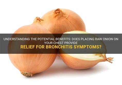 Understanding The Potential Benefits Does Placing Raw Onion On Your