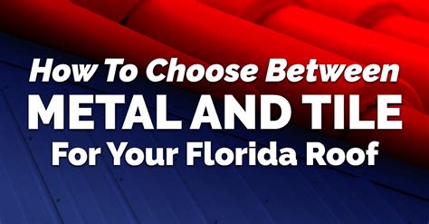 How To Choose Between Metal And Tile For Your Florida Roof Mark