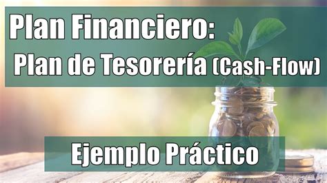 Plan Financiero Plan De Tesorería Cash Flow Youtube