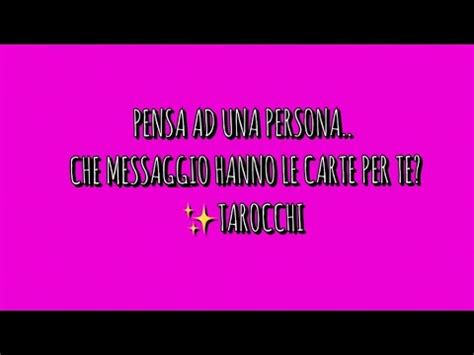 PENSA AD UNA PERSONA CHE MESSAGGIO HANNO LE CARTE PER TE TAROCCHI