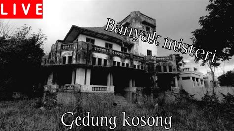 Live Gedung Terbengkalai YouTube