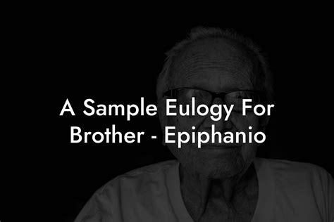 A Sample Eulogy For Brother Epiphanio Eulogy Assistant