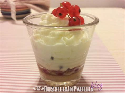 Bicchierini Golosi Ricotta Crema Chantilly E Ribes Rossella In Padella