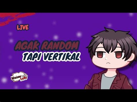 Live Random Kita Lanjutkan Kegabutan Kita Yang Kemarin Kawan Vtuber