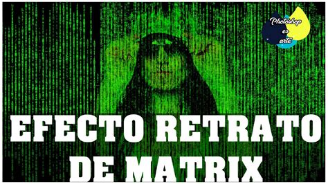 Efecto Retrato De Matrix Con Photoshop Youtube