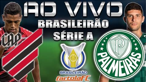 Athletico Pr X Palmeiras Ao Vivo Brasileir O S Rie A Parciais Cartola