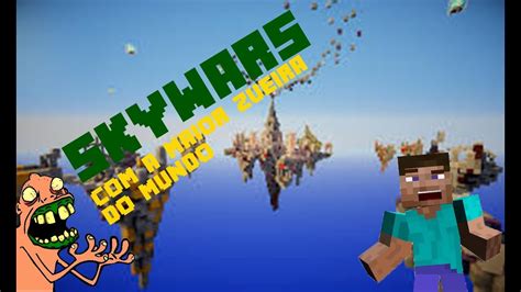 Skywars A Maior Zu Ra Do Mundo Youtube