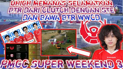 Uhigh Memanas Selamatkan Btr Dari Clutch Ste Dan Bawa Btr Wwcd Pmgc