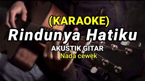 Rindunya Hatiku Misteri Ilahi Karaoke Akustik Nada Cewek Youtube