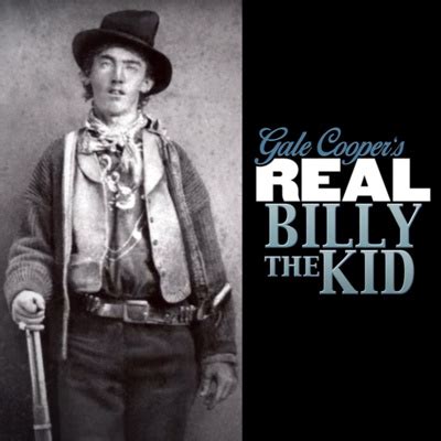 Gale Cooper S Real Billy The Kid A Podcast On Spotify For Podcasters