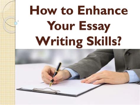 Ppt How To Enhance Your Essay Writing Skills Powerpoint Presentation