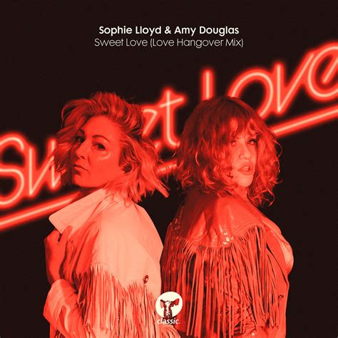 Sweet Love (Love Hangover Extended Mix) | Sophie Lloyd & Amy Douglas ...