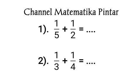 Cara Cepat Penjumlahan Pecahan Campuran Dengan Pecahan Biasa Youtube