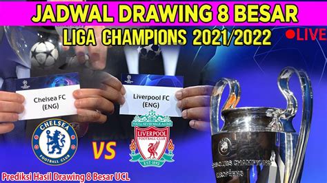 Jadwal Drawing 8 Besar Liga Champions 2021 2022 ~ Prediksi Hasil