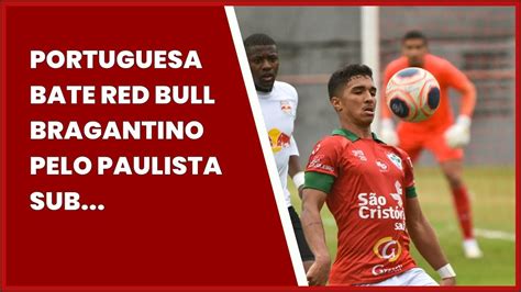 Portuguesa Bate Red Bull Bragantino Pelo Paulista Sub Youtube