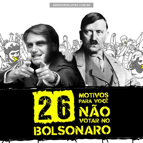 26 motivos para não votar no Bolsonaro e 18 para votar a favor