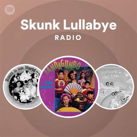 Skunk Lullabye Radio Playlist By Spotify Spotify