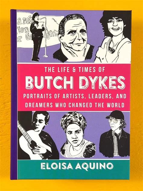 The Life And Times Of Butch Dykes Portraits Of Artists Leaders And