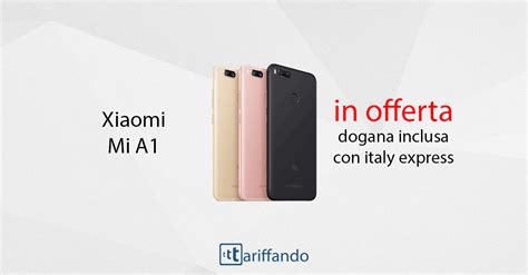 Xiaomi Mi A In Offerta Su Gearbest In Tutte Le Colorazioni Codici