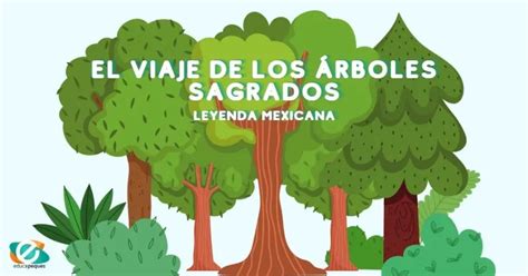 El viaje de los árboles sagrados Leyenda Mexicana