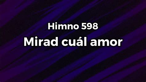 Himno 598 Mirad Cuál Amor Youtube