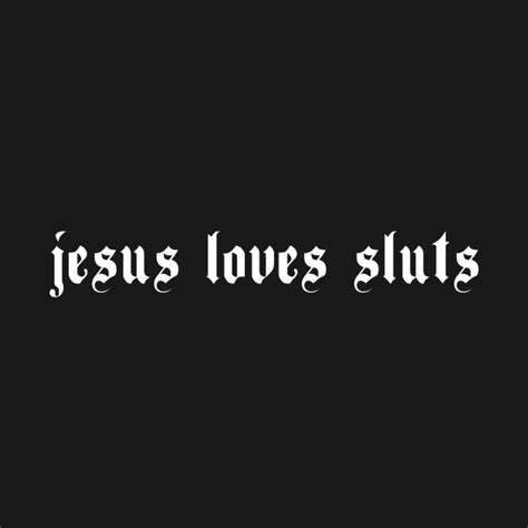 Jesus Loves Sluts Aesthetic Grunge Feminist Female Power T Shirt