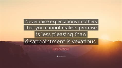 Norm Macdonald Quote Never Raise Expectations In Others That You