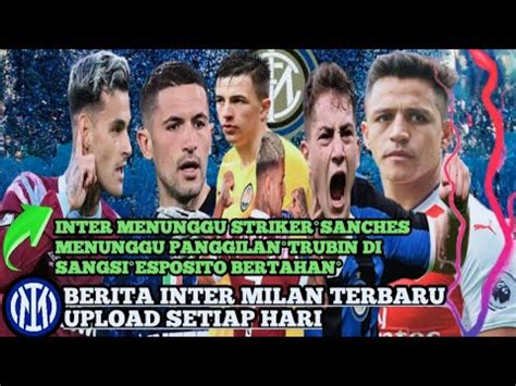 INTER MENUNGGU STRIKERSANCHEZ MENUNGGU PANGGILANTRUBIN DI SANGSI