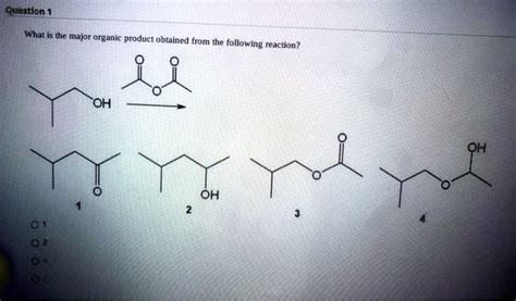 SOLVED Questian What The Major Organic Product Obtained From The