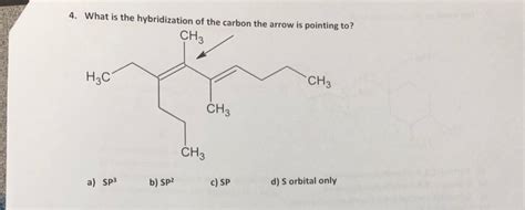 Solved 4. What is the hybridization of the carbon the arrow | Chegg.com