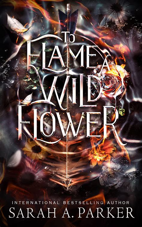 To Flame A Wild Flower Crystal Bloom By Sarah A Parker Goodreads