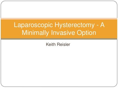 Laparoscopic Hysterectomy A Minimally Invasive Option