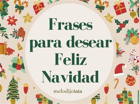 50 Frases De Navidad Para Desear Felices Fiestas Me Lo Dijo Lola