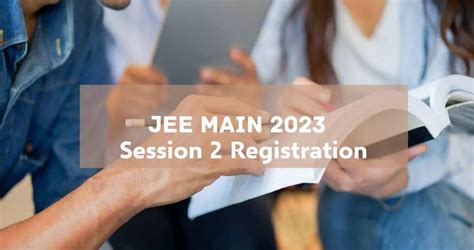 Jee Main 2023 Session 2 Registration Begins Direct Link Active Here