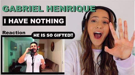 First Time Hearing Gabriel Henrique I Have Nothing Whitney Houston Cover Reaction Youtube