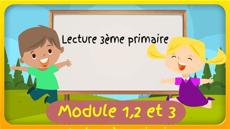 Apprendre à Lire Aux élèves De La 3ème Année Primaire Module 12 Et 3