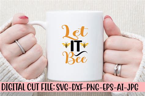 Let It Bee Svg Graphic By CreativeSvg Creative Fabrica