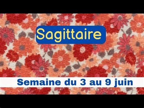 Sagittaire Semaine Du 3 Au 9 Juin YouTube