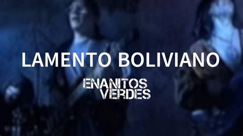 Enanos Verdes Lamento Boliviano Lyrics Youtube