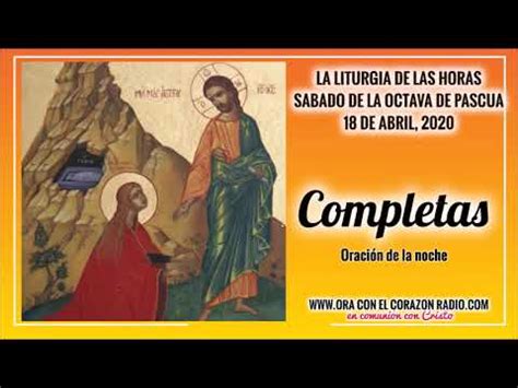 COMPLETAS ORACION DE LA NOCHE SABADO DE LA OCTAVA DE PASCUA 18 DE