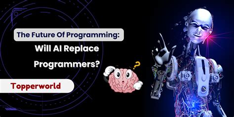 The Future Of Programming Will Ai Replace Programmers Topperworld